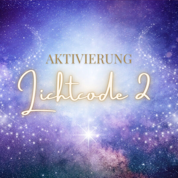 Aktivierung 2. Lichtcode 10. Februar